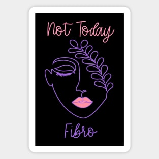 Not Today Fibro - Line Art Fibromyalgia CFS FMS Spoonie Warrior Magnet